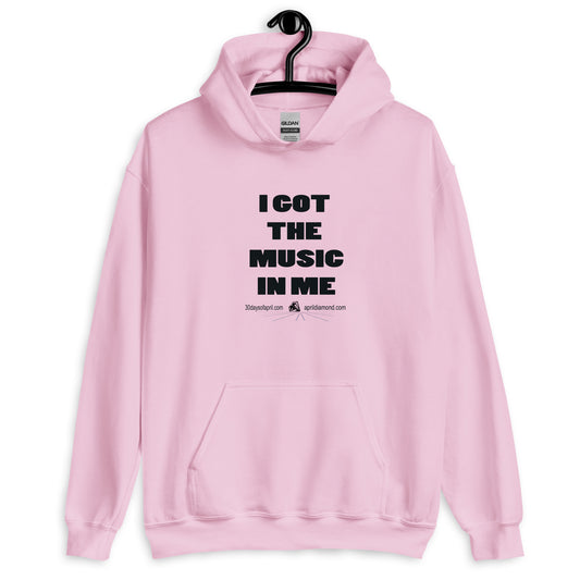 I Got The Music In Me Unisex Hoodie